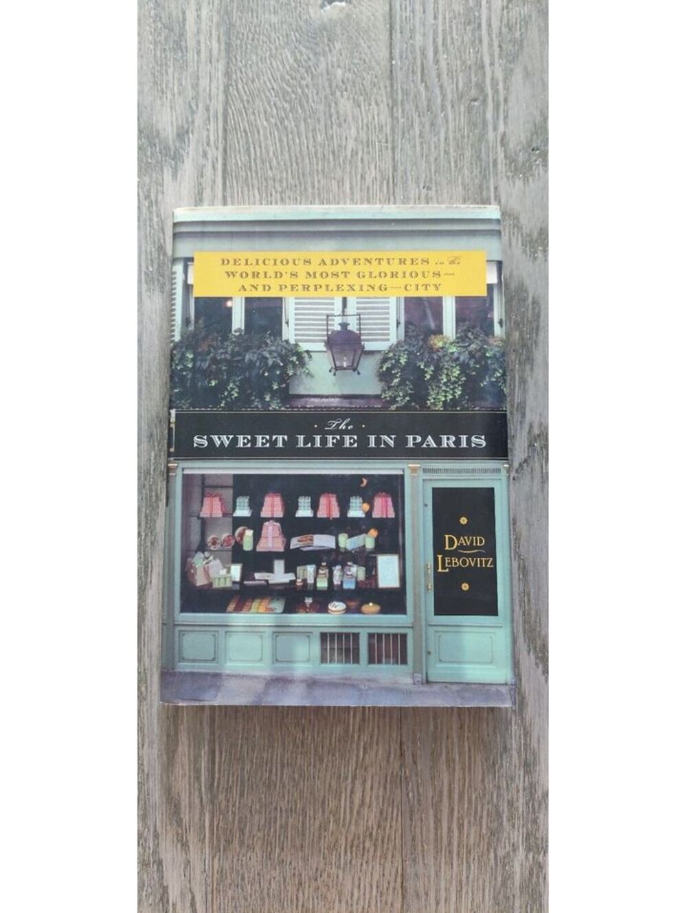 The Sweet Life in Paris by David Lebovitz - Hardcover Book